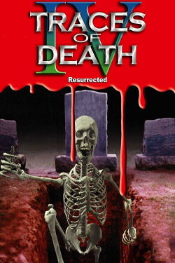 Traces of Death IV: Resurrected (1996)