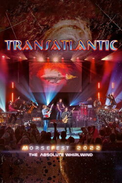 Transatlantic: Morsefest 2022 - The Absolute Whirlwind (2024)
