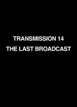 Transmission 14: The Last Broadcast (2008)