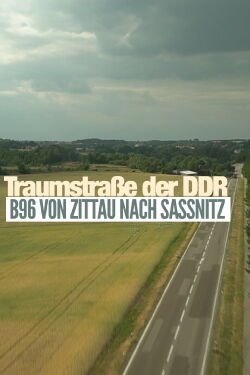 Traumstraße der DDR - B 96 von Zittau nach Sassnitz (2019)
