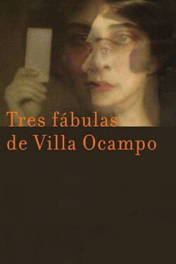 Tres fábulas de Villa Ocampo (2011)