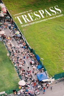 Trespass: Stories from Singapore's Thieves Market (2019)