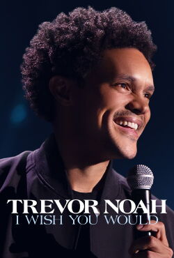 Trevor Noah: I Wish You Would (2022)