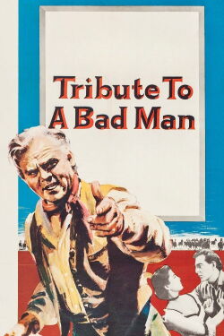 Tribute to a Bad Man (1956)