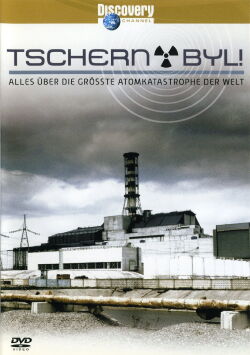 Tschernobyl: Alles über die grösste Atomkatastrophe der Welt (2007)