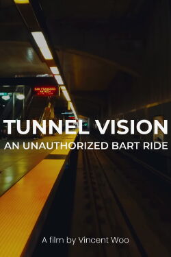Tunnel Vision: An Unauthorized BART Ride (2023)