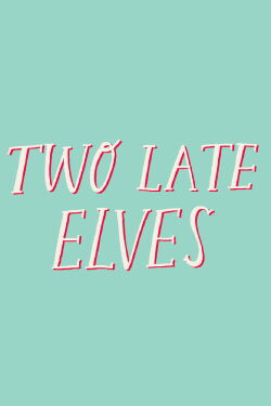 Two Late Elves (2018)