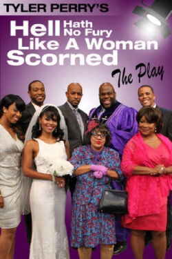 Tyler Perry's Hell Hath No Fury Like a Woman Scorned - The Play (2014)