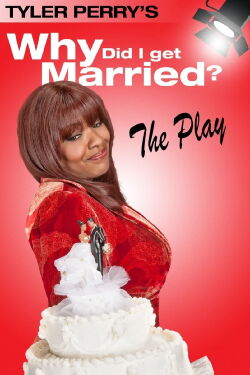 Tyler Perry's Why Did I Get Married - The Play (2006)