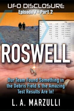UFO Disclosure Part 8: Revisiting Roswell - Evidence from the Debris Field (2023)