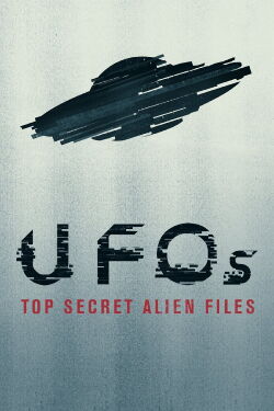 UFOs: Top Secret Alien Files (2019)