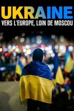 Ukraine : vers l’Europe, loin de Moscou (2023)