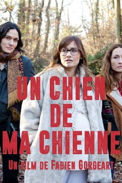 Un chien de ma chienne (2013)