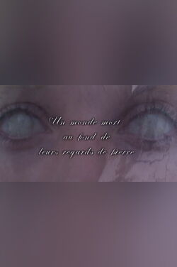 Un monde mort au fond de leurs regards de pierre (2004)