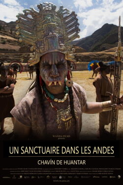 Un sanctuaire dans les Andes – Chavín de Huántar (2015)