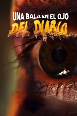 Una Bala en el Ojo del Diablo (2022)