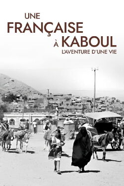 Une Française à Kaboul : L'Aventure d'une vie (2023)