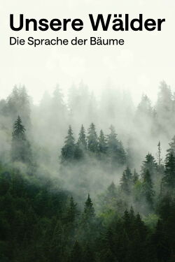 Unsere Wälder: Die Sprache der Bäume (2023)