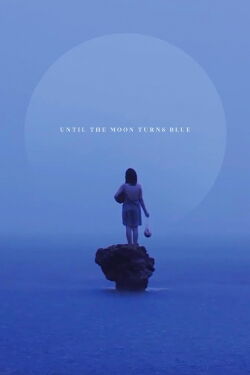 Until The Moon Turns Blue (2021)