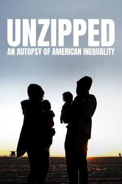UNZIPPED: An Autopsy of American Inequality (2021)