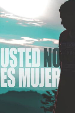 Usted no es mujer (2018)