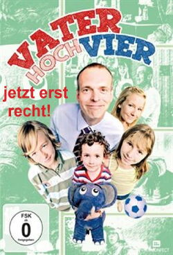 Vater hoch vier - Jetzt erst recht! (2008)
