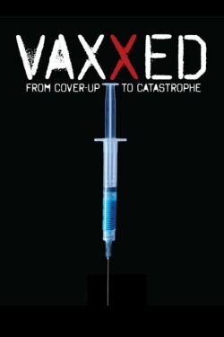 Vaxxed - De la dissimulation à la catastrophe (2016)