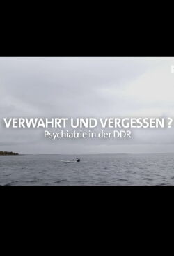 Verwahrt und vergessen? Psychiatrie in der DDR (2022)