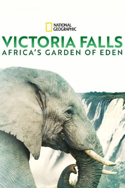 Victoria Falls: Africa's Garden of Eden (2021)