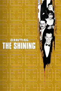 View from the Overlook: Crafting 'The Shining' (2007)