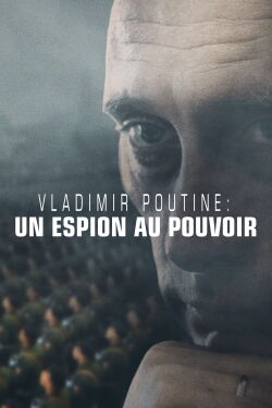 Vladimir Poutine : un espion au pouvoir (2018)