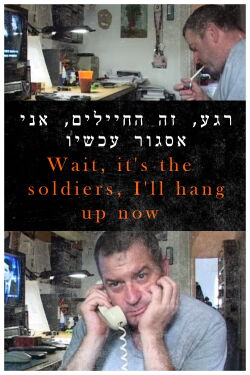 Wait it's the soldiers, I have to hang up now (2002)