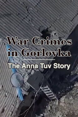 War Crimes in Gorlovka (2015)