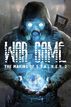 War Game: The Making of S.T.A.L.K.E.R. 2 (2024)