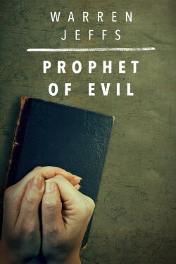 Warren Jeffs: Prophet of Evil (2018)