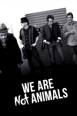We Are Not Animals (2013)