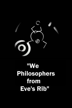“We Philosophers from Eve’s Rib” (2018)