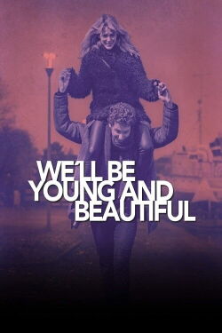 We'll Be Young and Beautiful (2018)