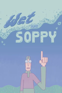 Wet and Soppy (2020)