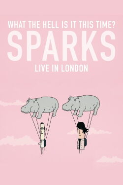 What The Hell Is It This Time? Sparks Live in London (2021)