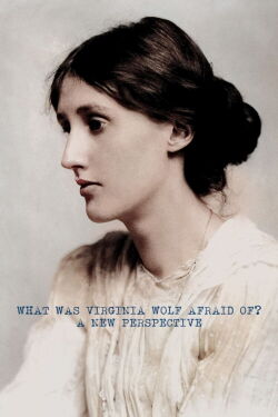 What Was Virginia Woolf Really Afraid Of? (2020)
