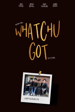 Whatchu Got (2024)