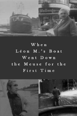 When Léon M.’s Boat Went Down the Meuse for the First Time (1979)