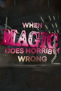 When Magic Goes Horribly Wrong (2016)