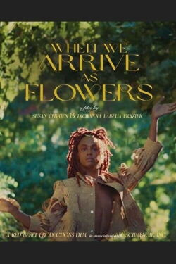 When We Arrive As Flowers (2022)