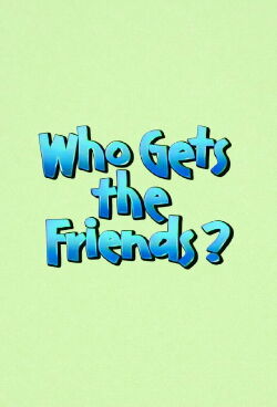 Who get's the friends (1988)
