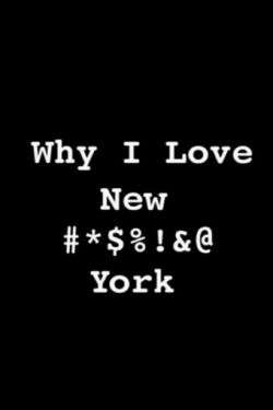 Why I Love New #*$%!&@ York (2001)