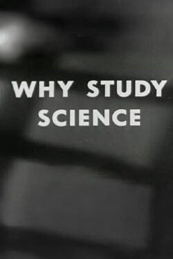 Why Study Science? (1955)