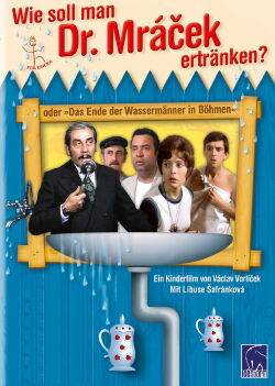 Wie soll man Dr. Mrácek ertränken? oder Das Ende der Wassermänner in Böhmen (1975)