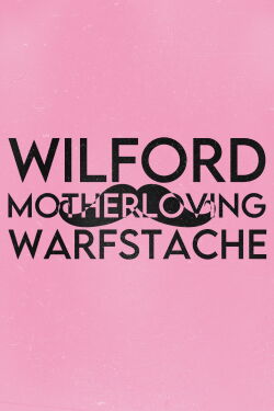 Wilford 'Motherloving' Warfstache (2018)